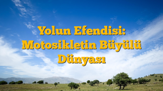 Yolun Efendisi: Motosikletin Büyülü Dünyası