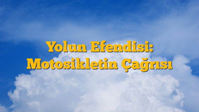 Yolun Efendisi: Motosikletin Çağrısı