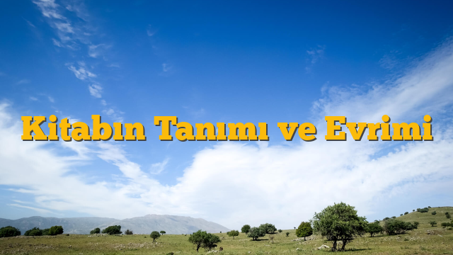 Kitabın Tanımı ve Evrimi