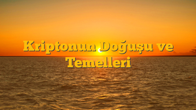 Kriptonun Doğuşu ve Temelleri