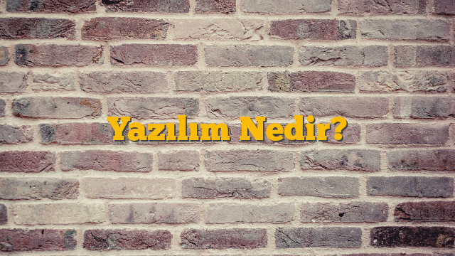 Yazılım Nedir?